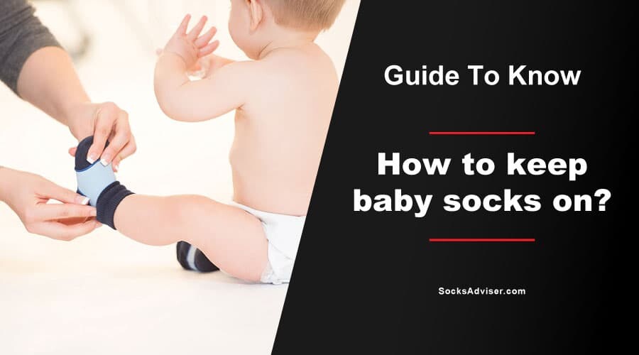 How To Keep Baby Socks On