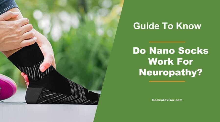 Do Nano Socks Work For Neuropathy?