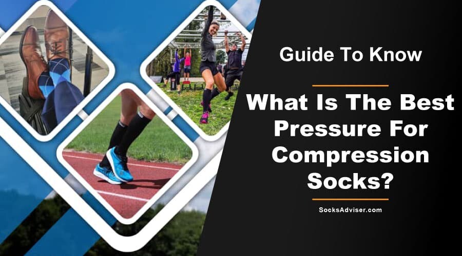 What Is The Best Pressure For Compression Socks?
