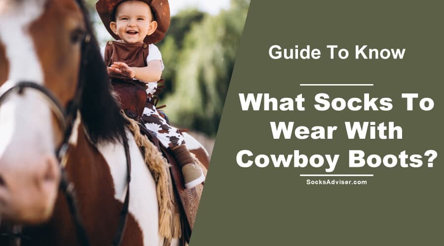 What Socks To Wear With Cowboy Boots?